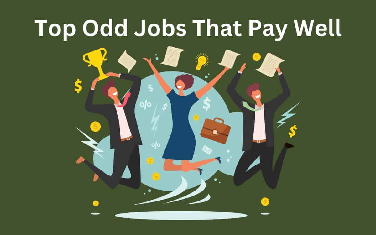 23 Top Odd Jobs That Pay Well: A Comprehensive Guide